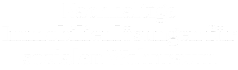 Nachhaltige Inmobilienlösungen für sozialen Wohnraum